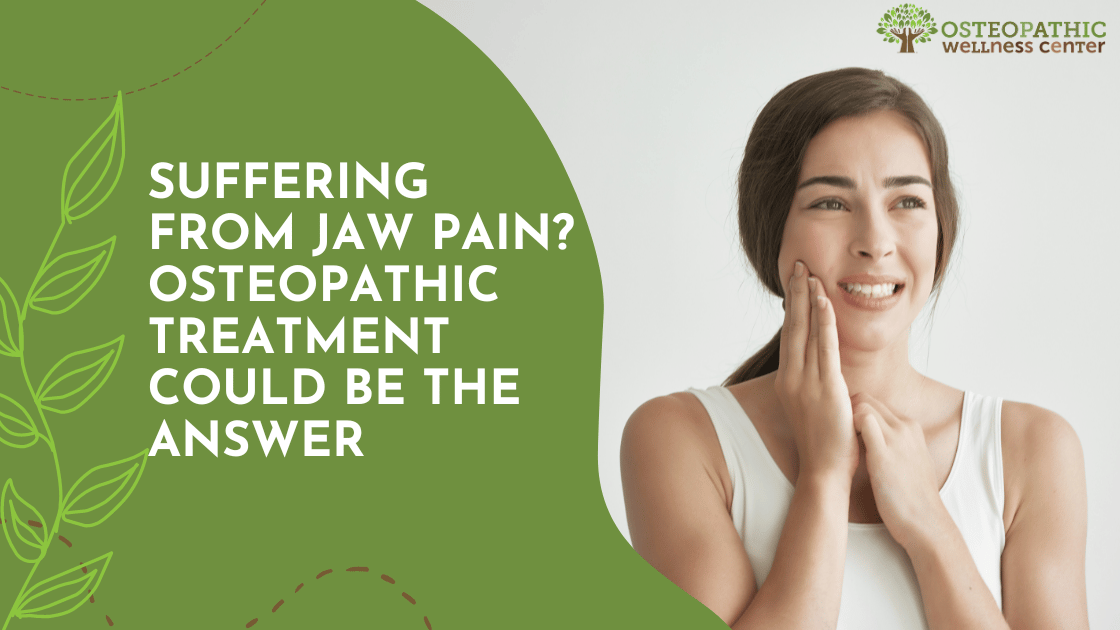 Suffering From Jaw Pain? Osteopathic Treatment Could Be the Answer