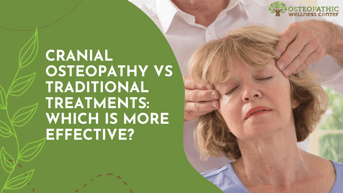 Cranial Osteopathy vs Traditional Treatments Which is More Effective