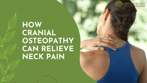 How Cranial Osteopathy Can Relieve Neck Pain | Osteopathic Wellness