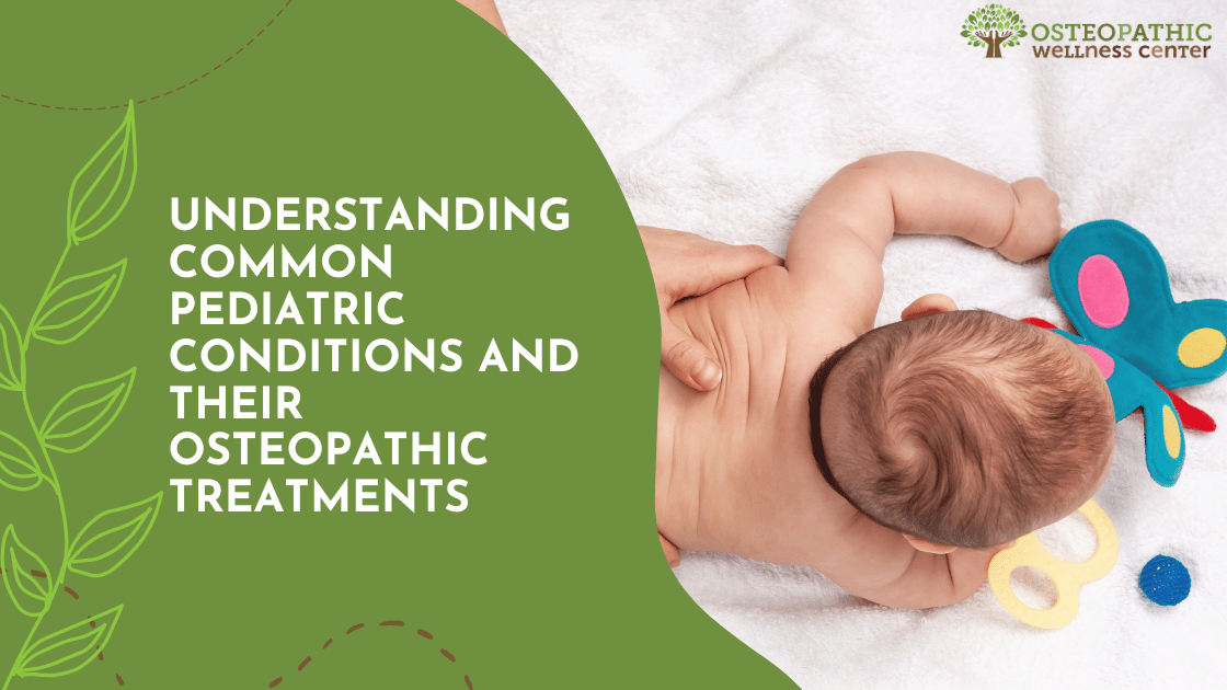Understanding Common Pediatric Conditions and Their Osteopathic Treatments
